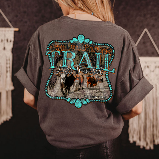 Stick To The Trail Less Traveled By ( Image will be on the Front of Shirt)